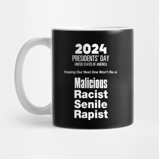 2024 Presidents' Day: Hoping Our Next One Won't Be a Malicious, Racist, Senile, R...  (R word)  on a dark (Knocked Out) background Mug